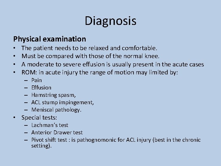 Diagnosis Physical examination • • The patient needs to be relaxed and comfortable. Must