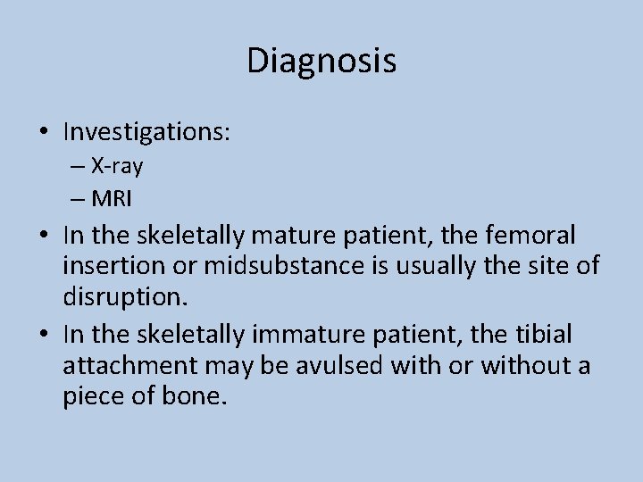 Diagnosis • Investigations: – X-ray – MRI • In the skeletally mature patient, the