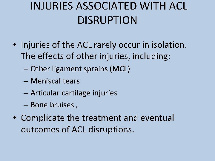 INJURIES ASSOCIATED WITH ACL DISRUPTION • Injuries of the ACL rarely occur in isolation.