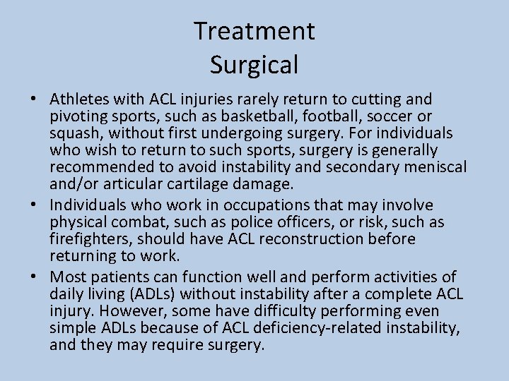 Treatment Surgical • Athletes with ACL injuries rarely return to cutting and pivoting sports,