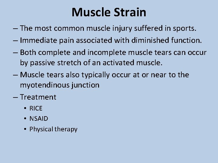 Muscle Strain – The most common muscle injury suffered in sports. – Immediate pain
