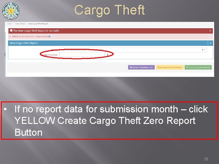 Cargo Theft • If no report data for submission month – click YELLOW Create