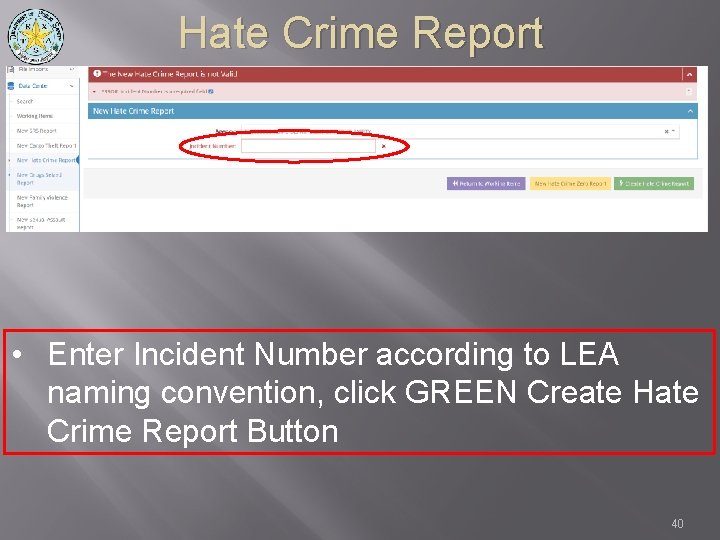 Hate Crime Report • Enter Incident Number according to LEA naming convention, click GREEN