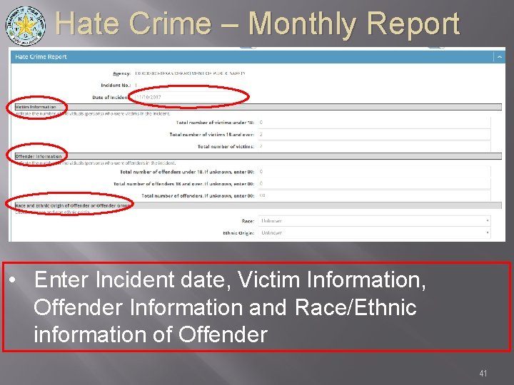 Hate Crime – Monthly Report • Enter Incident date, Victim Information, Offender Information and