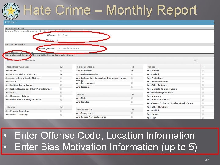 Hate Crime – Monthly Report • Enter Offense Code, Location Information • Enter Bias