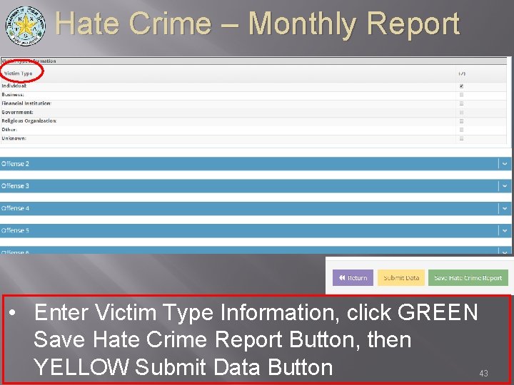 Hate Crime – Monthly Report • Enter Victim Type Information, click GREEN Save Hate
