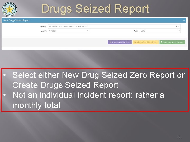 Drugs Seized Report • Select either New Drug Seized Zero Report or Create Drugs