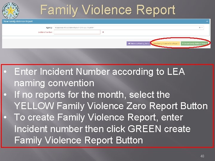Family Violence Report • Enter Incident Number according to LEA naming convention • If