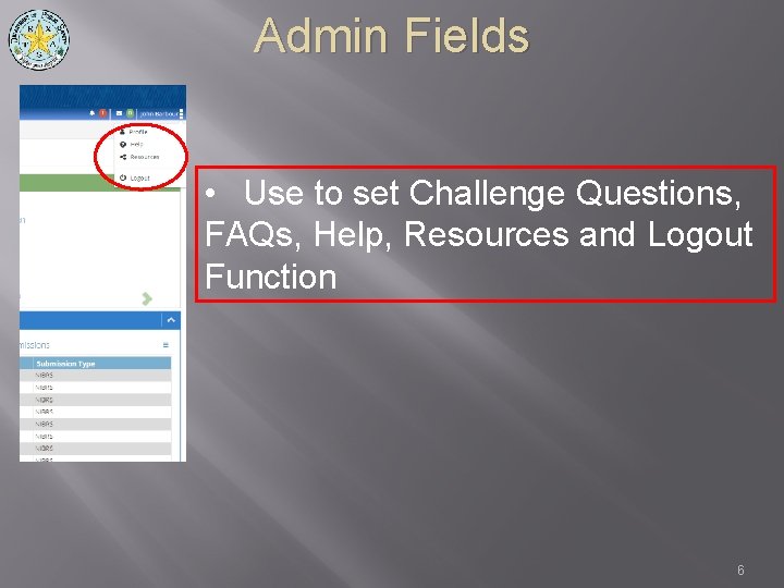 Admin Fields • Use to set Challenge Questions, FAQs, Help, Resources and Logout Function
