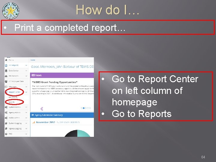 How do I… • Print a completed report… • Go to Report Center on
