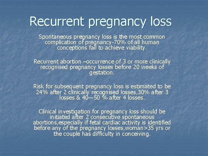 Recurrent pregnancy loss Spontaneous pregnancy loss is the most common complication of pregnancy-70% of