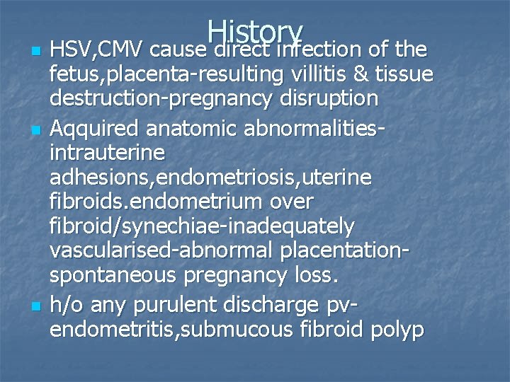 History n HSV, CMV cause direct infection of the n n fetus, placenta-resulting villitis