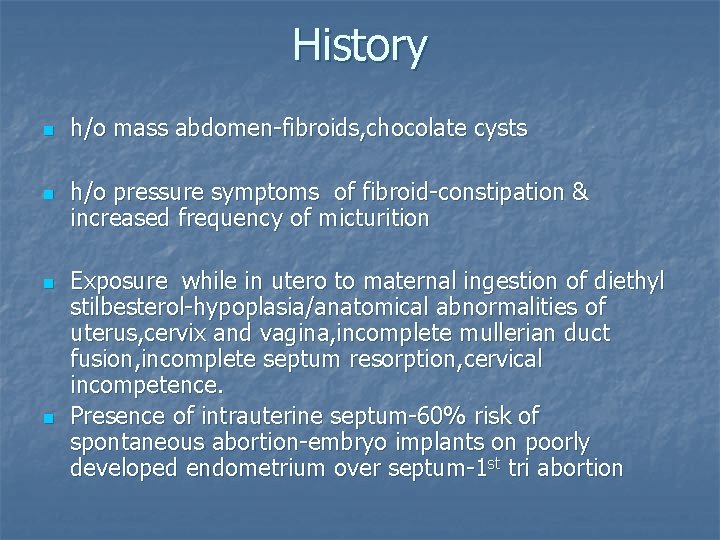 History n n h/o mass abdomen-fibroids, chocolate cysts h/o pressure symptoms of fibroid-constipation &