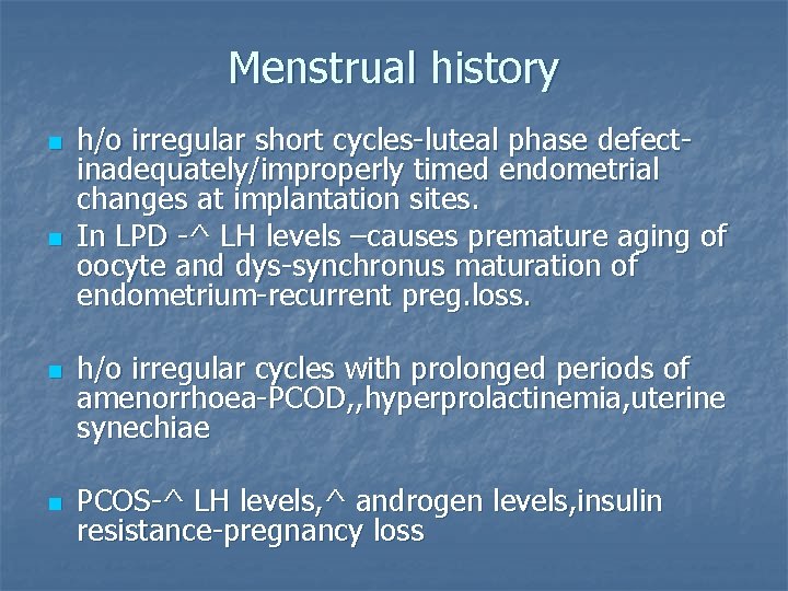 Menstrual history n n h/o irregular short cycles-luteal phase defectinadequately/improperly timed endometrial changes at