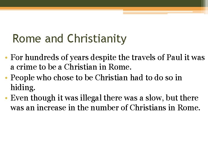 Rome and Christianity • For hundreds of years despite the travels of Paul it