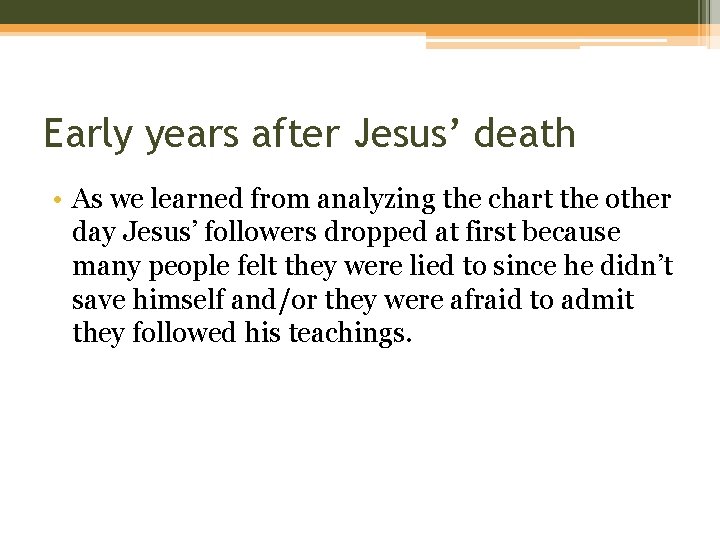 Early years after Jesus’ death • As we learned from analyzing the chart the