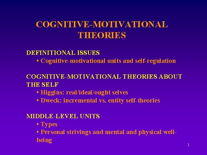 COGNITIVE-MOTIVATIONAL THEORIES DEFINITIONAL ISSUES • Cognitive-motivational units and self-regulation COGNITIVE-MOTIVATIONAL THEORIES ABOUT THE SELF