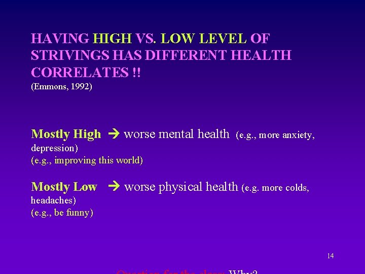 HAVING HIGH VS. LOW LEVEL OF STRIVINGS HAS DIFFERENT HEALTH CORRELATES !! (Emmons, 1992)