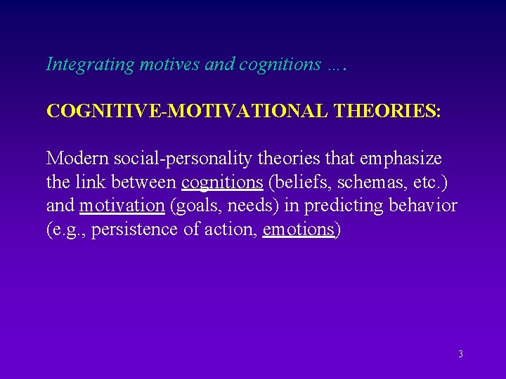 Integrating motives and cognitions …. COGNITIVE-MOTIVATIONAL THEORIES: Modern social-personality theories that emphasize the link