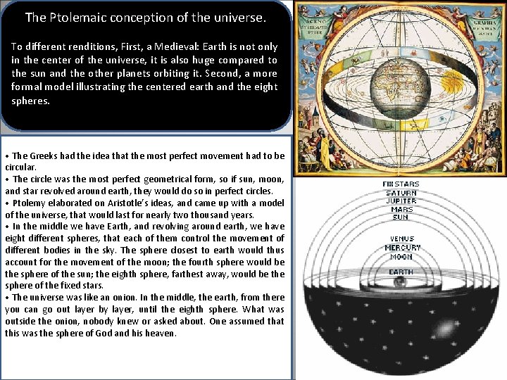 The Ptolemaic conception of the universe. To different renditions, First, a Medieval: Earth is
