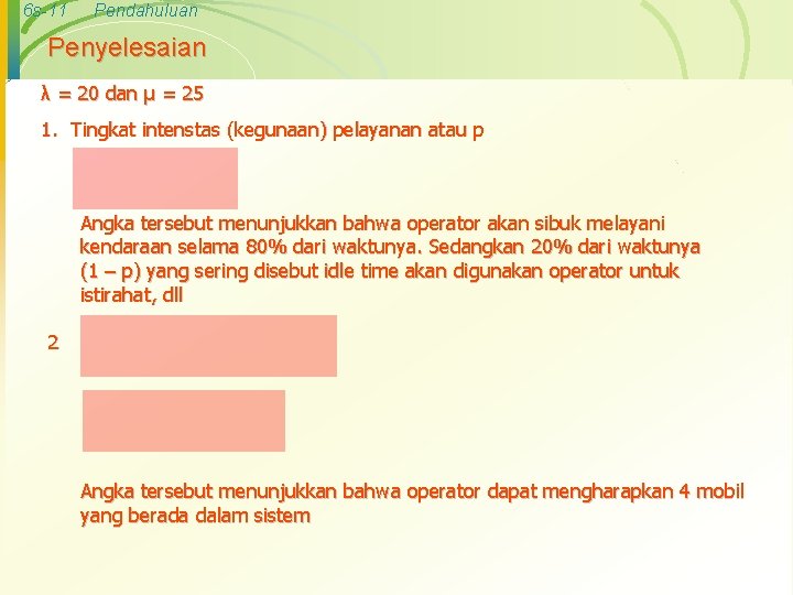 6 s-11 Pendahuluan Penyelesaian λ = 20 dan µ = 25 1. Tingkat intenstas