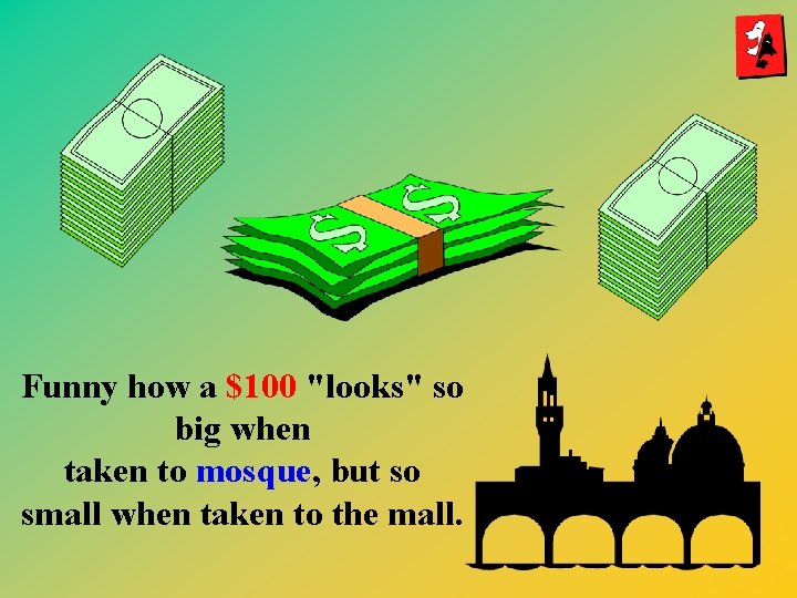 Funny how a $100 "looks" so big when taken to mosque, but so small