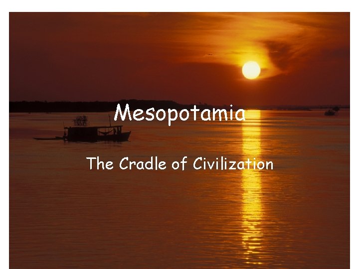 Mesopotamia The Cradle of Civilization 