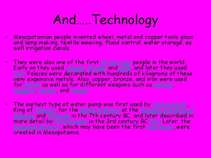 And…. . Technology • Mesopotamian people invented wheel, metal and copper tools glass and