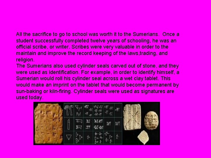 All the sacrifice to go to school was worth it to the Sumerians. Once