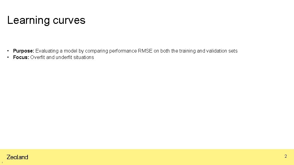 Learning curves • Purpose: Evaluating a model by comparing performance RMSE on both the