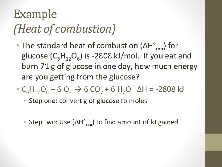 Example (Heat of combustion) • The standard heat of combustion (∆H°rxn) for glucose (C