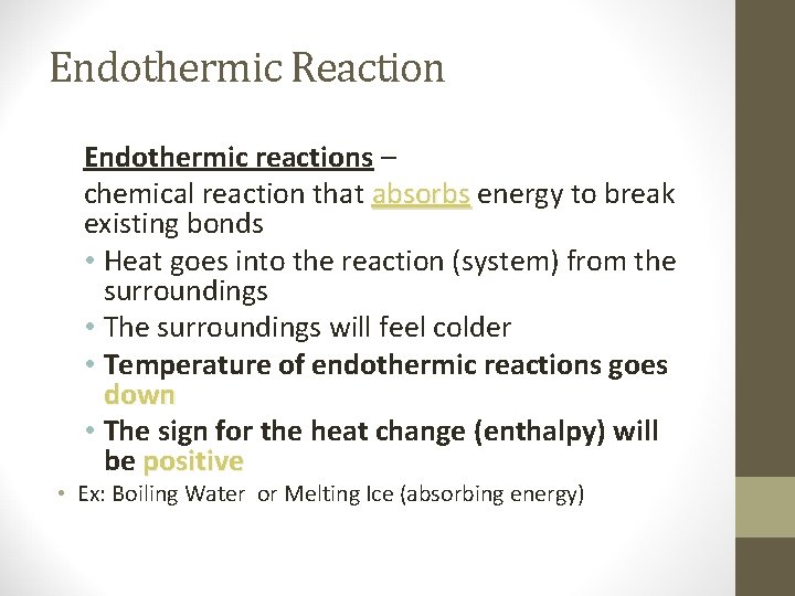 Endothermic Reaction Endothermic reactions – chemical reaction that absorbs energy to break existing bonds