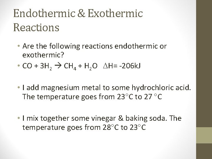 Endothermic & Exothermic Reactions • Are the following reactions endothermic or exothermic? • CO
