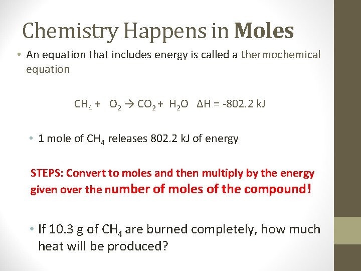 Chemistry Happens in Moles • An equation that includes energy is called a thermochemical