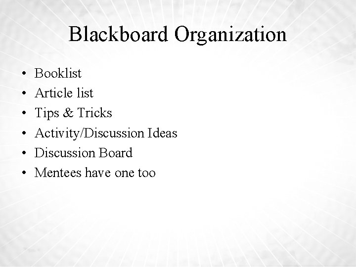 Blackboard Organization • • • Booklist Article list Tips & Tricks Activity/Discussion Ideas Discussion