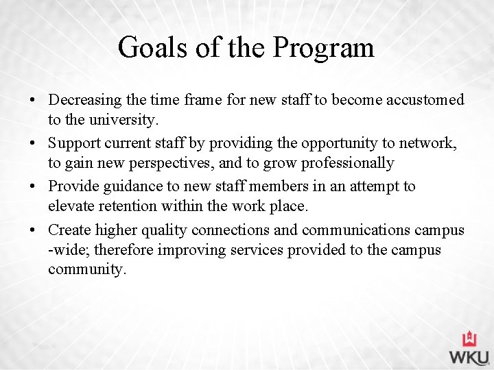 Goals of the Program • Decreasing the time frame for new staff to become