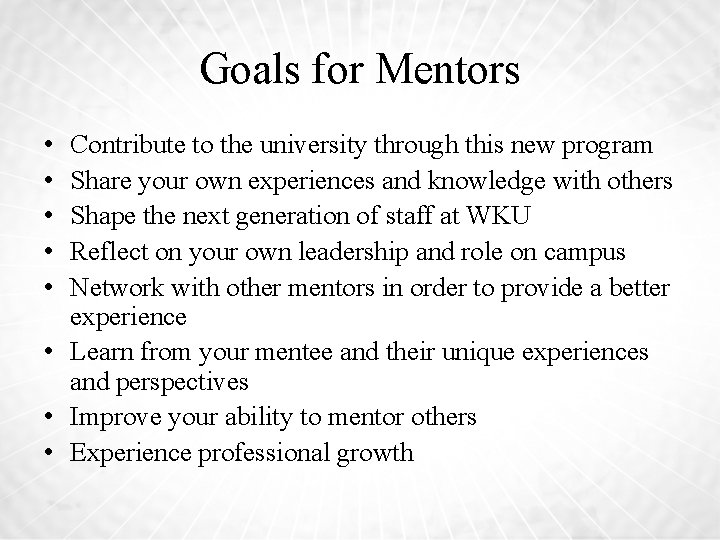 Goals for Mentors • • • Contribute to the university through this new program