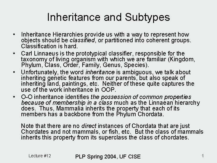 Inheritance and Subtypes • Inheritance Hierarchies provide us with a way to represent how