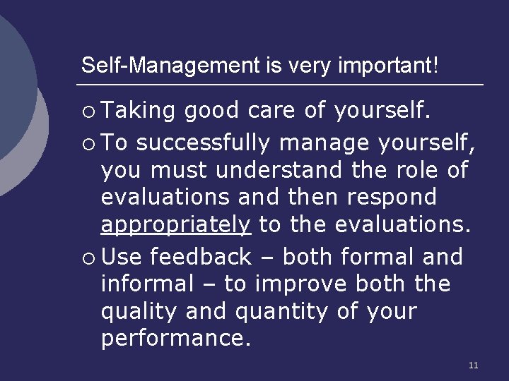 Self-Management is very important! ¡ Taking good care of yourself. ¡ To successfully manage