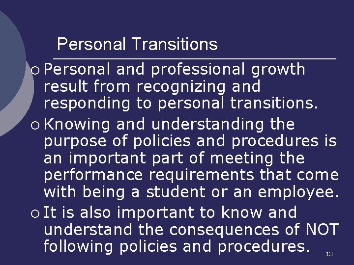 Personal Transitions ¡ Personal and professional growth result from recognizing and responding to personal