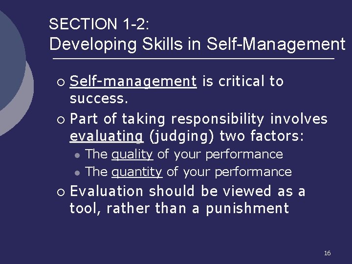 SECTION 1 -2: Developing Skills in Self-Management Self-management is critical to success. ¡ Part