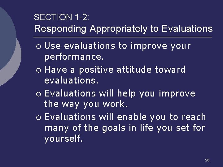 SECTION 1 -2: Responding Appropriately to Evaluations Use evaluations to improve your performance. ¡