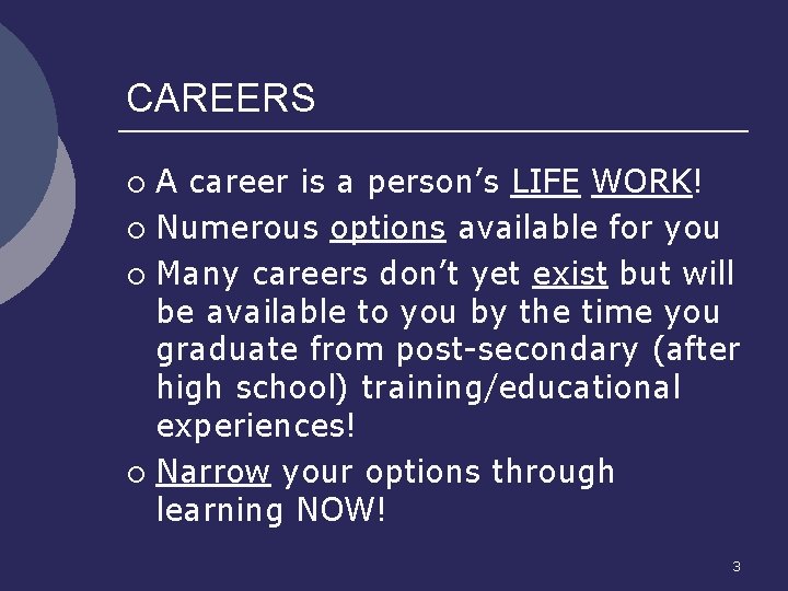 CAREERS A career is a person’s LIFE WORK! ¡ Numerous options available for you