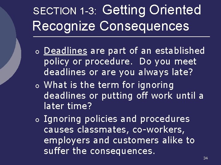 Getting Oriented Recognize Consequences SECTION 1 -3: o o o Deadlines are part of