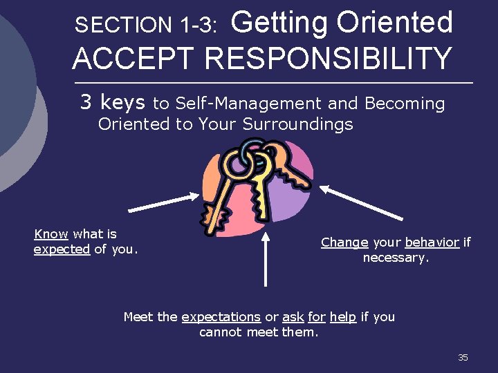 Getting Oriented ACCEPT RESPONSIBILITY SECTION 1 -3: 3 keys to Self-Management and Becoming Oriented