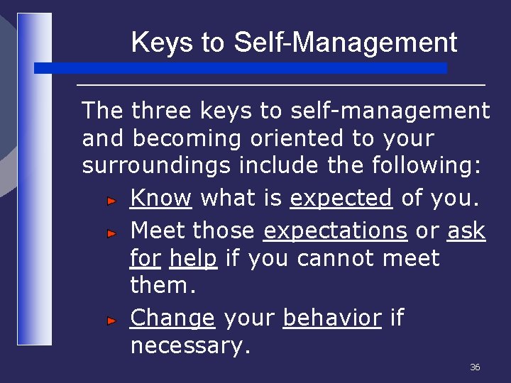 Keys to Self-Management The three keys to self-management and becoming oriented to your surroundings