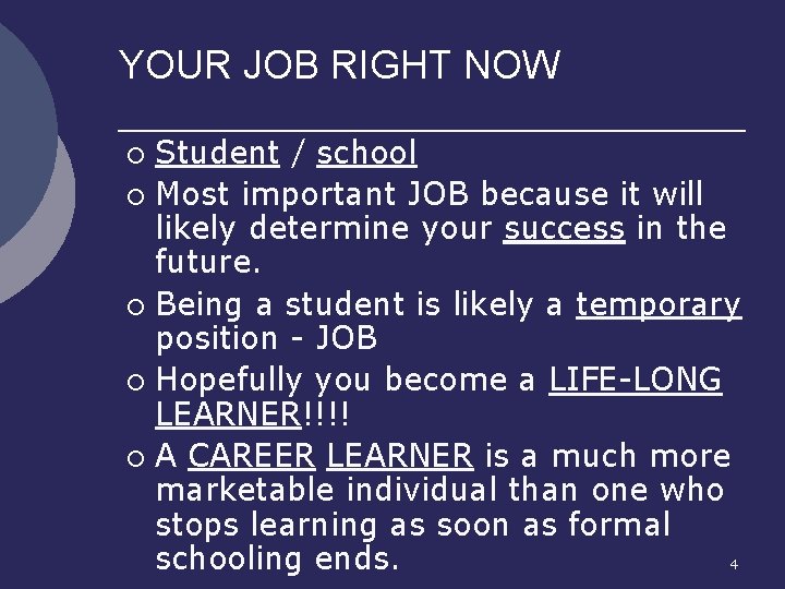 YOUR JOB RIGHT NOW Student / school ¡ Most important JOB because it will