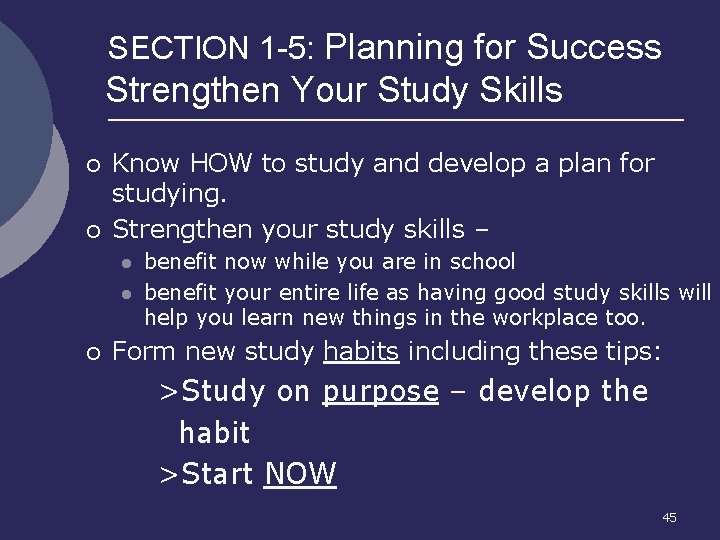 SECTION 1 -5: Planning for Success Strengthen Your Study Skills ¡ ¡ Know HOW