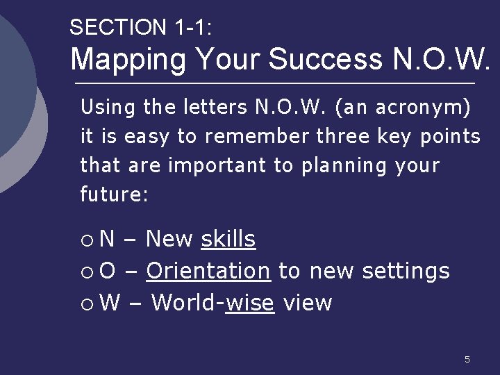 SECTION 1 -1: Mapping Your Success N. O. W. Using the letters N. O.