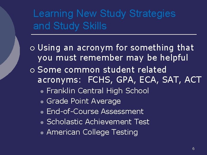 Learning New Study Strategies and Study Skills Using an acronym for something that you